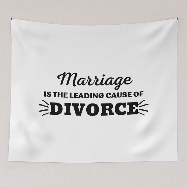 Item preview, MARRIAGE IS THE LEADING CAUSE OF DIVORCE designed and sold by ZhacoysDesignz.