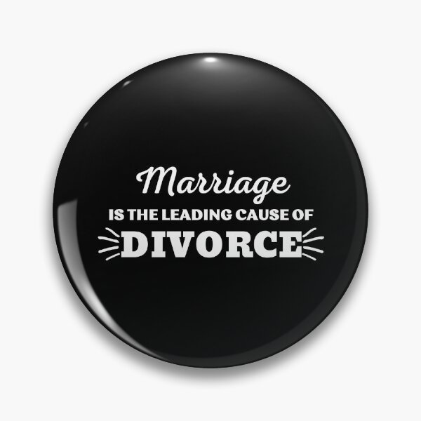 Item preview, MARRIAGE IS THE LEADING CAUSE OF DIVORCE designed and sold by ZhacoysDesignz.