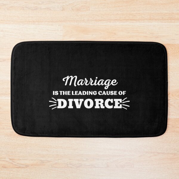 Item preview, MARRIAGE IS THE LEADING CAUSE OF DIVORCE designed and sold by ZhacoysDesignz.