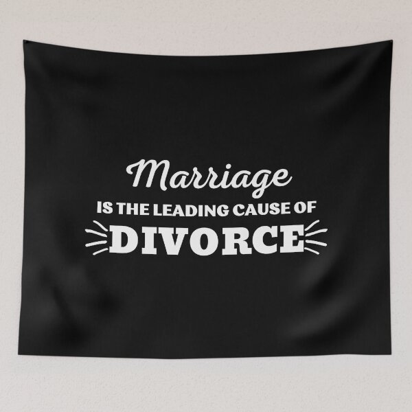Item preview, MARRIAGE IS THE LEADING CAUSE OF DIVORCE designed and sold by ZhacoysDesignz.