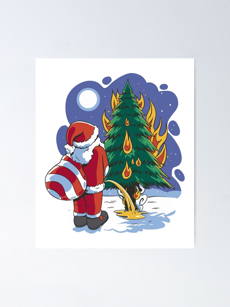 "Santa Claus pees on a burning Christmas tree" Poster by RobSon Redbubble
