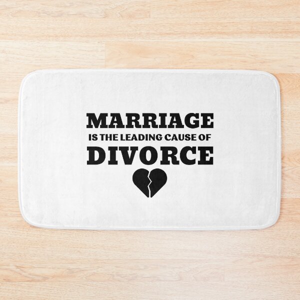 Item preview, MARRIAGE IS THE LEADING CAUSE OF DIVORCE designed and sold by ZhacoysDesignz.