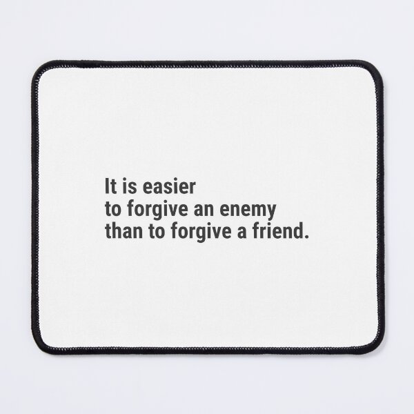 Item preview, It is easier to forgive an enemy than to forgive a friend. designed and sold by awanos.