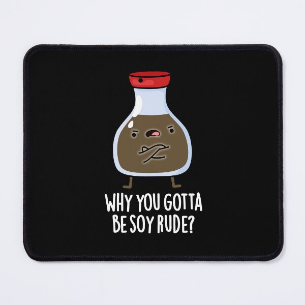 Item preview, Why You Gotta Be Soy Rude Funny Soy Sauce Puns (Dark BG) designed and sold by punnybone.