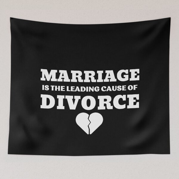 Item preview, MARRIAGE IS THE LEADING CAUSE OF DIVORCE designed and sold by ZhacoysDesignz.