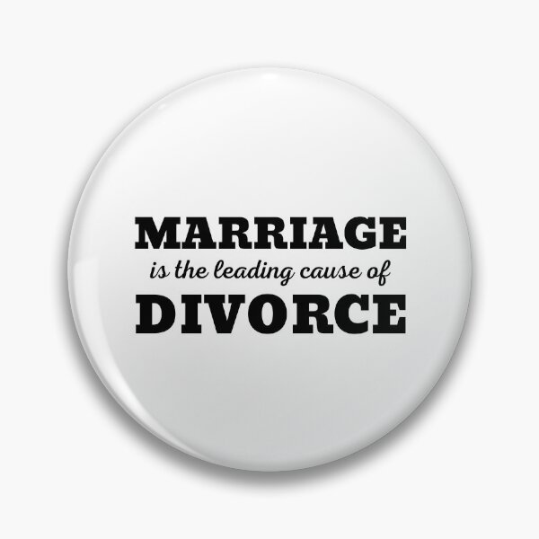 Item preview, MARRIAGE IS THE LEADING CAUSE OF DIVORCE designed and sold by ZhacoysDesignz.