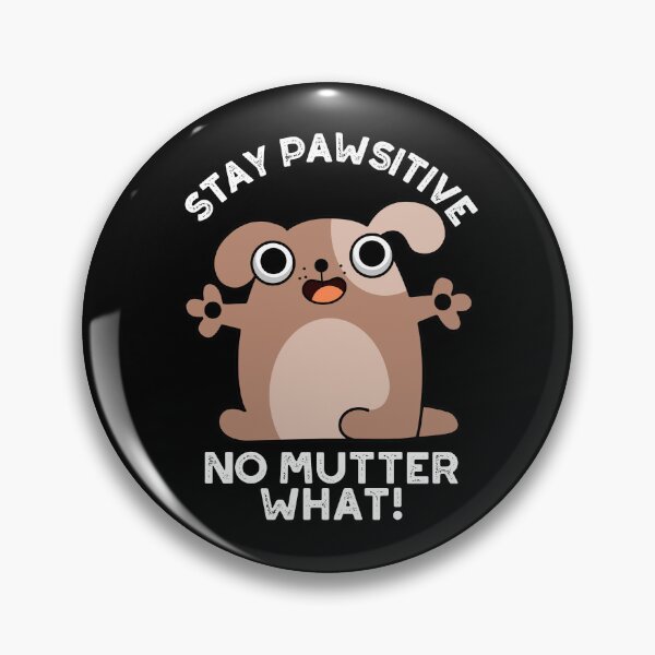 Item preview, Stay Pawsitive No Mutter What Positive Dog Puns (Dark BG) designed and sold by punnybone.