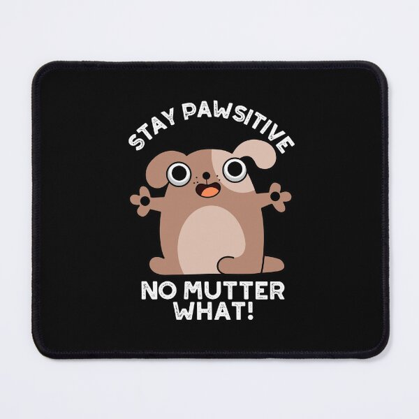 Item preview, Stay Pawsitive No Mutter What Positive Dog Puns (Dark BG) designed and sold by punnybone.