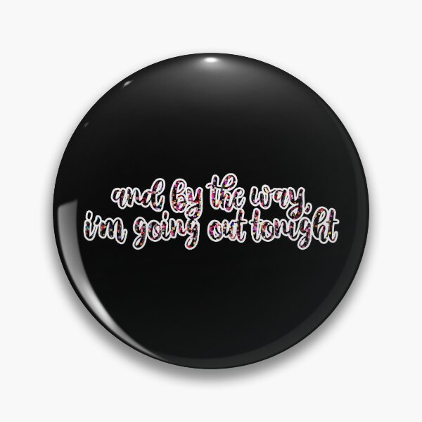 Item preview, And By The Way, Im Going Out Tonight Bejeweled Lyrics Taylor Swift designed and sold by BoldNFresh.