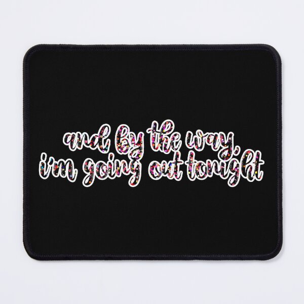 Item preview, And By The Way, Im Going Out Tonight Bejeweled Lyrics Taylor Swift designed and sold by BoldNFresh.