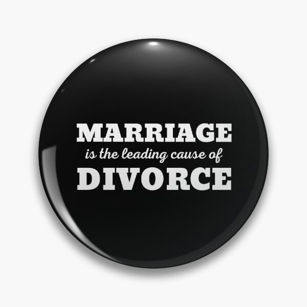 Item preview, MARRIAGE IS THE LEADING CAUSE OF DIVORCE designed and sold by ZhacoysDesignz.