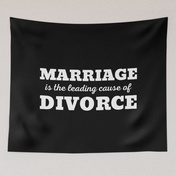 Item preview, MARRIAGE IS THE LEADING CAUSE OF DIVORCE designed and sold by ZhacoysDesignz.