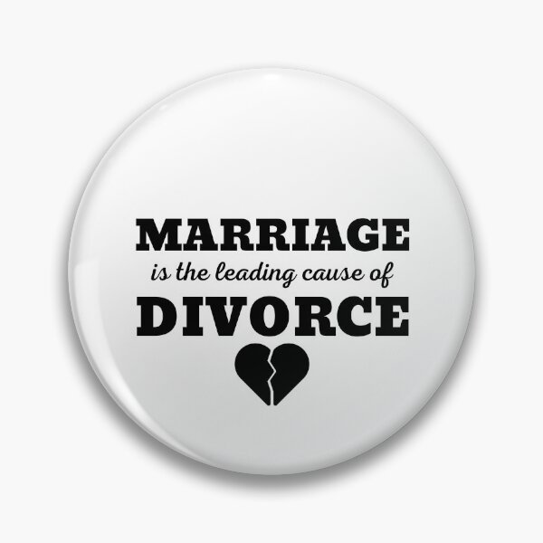 Item preview, MARRIAGE IS THE LEADING CAUSE OF DIVORCE designed and sold by ZhacoysDesignz.