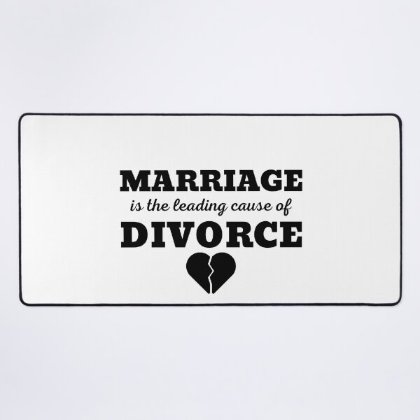Item preview, MARRIAGE IS THE LEADING CAUSE OF DIVORCE designed and sold by ZhacoysDesignz.