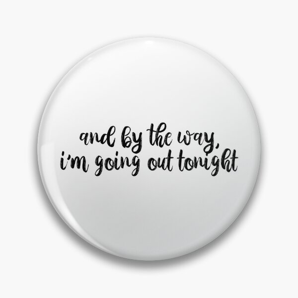 Item preview, And By The Way, Im Going Out Tonight Bejeweled Lyrics Taylor Swift designed and sold by BoldNFresh.