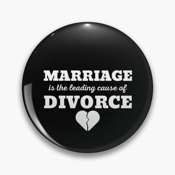 Item preview, MARRIAGE IS THE LEADING CAUSE OF DIVORCE designed and sold by ZhacoysDesignz.