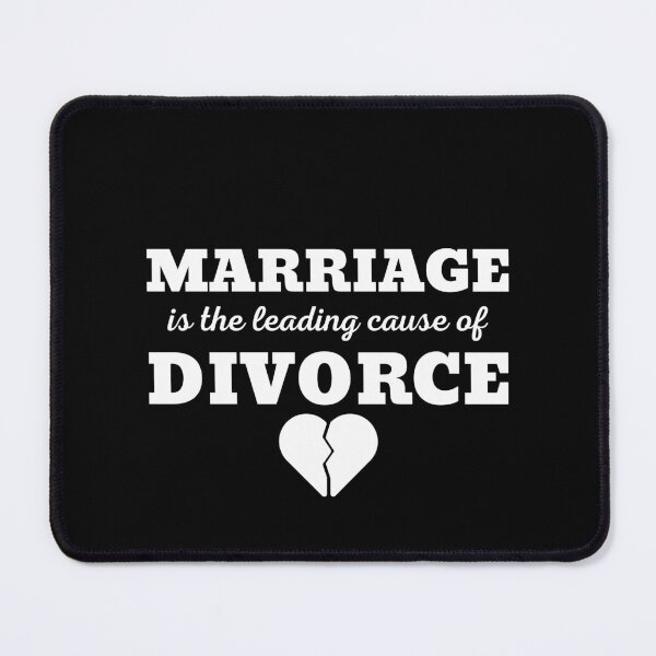 Item preview, MARRIAGE IS THE LEADING CAUSE OF DIVORCE designed and sold by ZhacoysDesignz.
