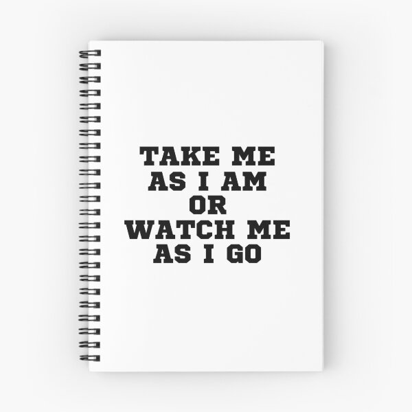 Item preview, TAKE ME AS I AM OR WATCH ME AS I GO designed and sold by ZhacoysDesignz.