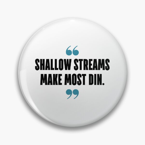 Item preview, Shallow streams make most din. designed and sold by 1Lio.