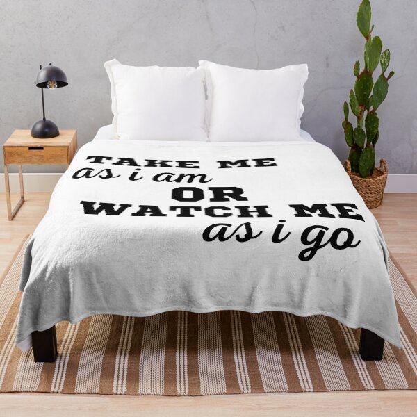 Item preview, TAKE ME AS I AM OR WATCH ME AS I GO designed and sold by ZhacoysDesignz.