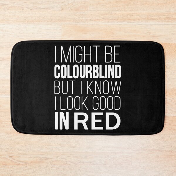 Item preview, I Might Be Colourblind But I Know I Look Good In Red Colour Blindness designed and sold by design880.