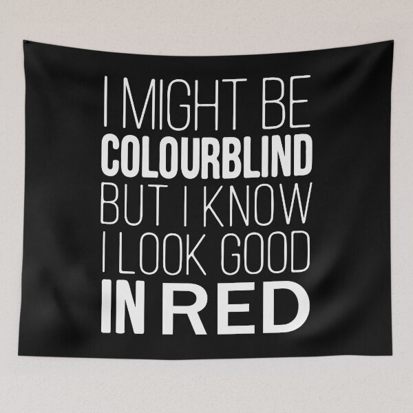 Item preview, I Might Be Colourblind But I Know I Look Good In Red Colour Blindness designed and sold by design880.