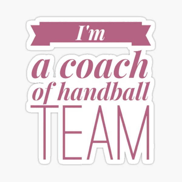 Item preview, I am a coach of handball team designed and sold by Hammy97.