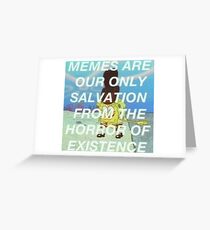 Memes Are Our Only Salvation Greeting Card