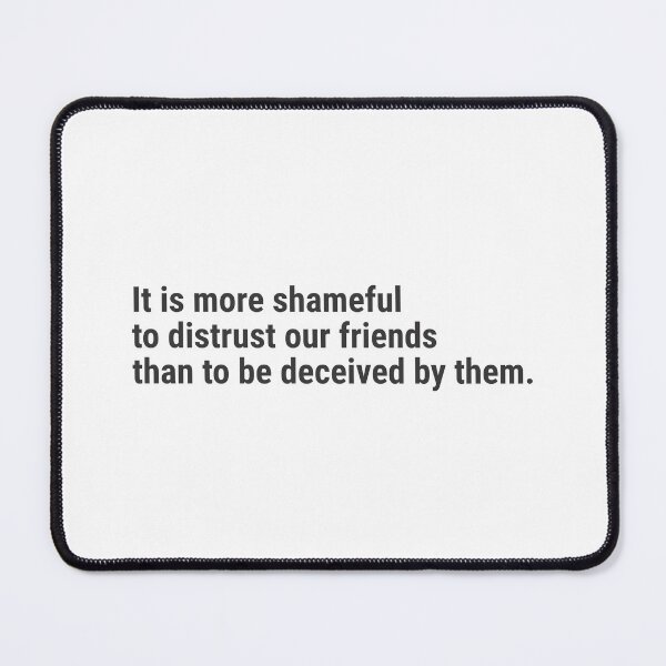 Item preview, It is more shameful to distrust our friends than to be deceived by them. designed and sold by awanos.