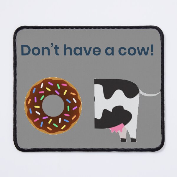 Item preview, Don't Have a Cow designed and sold by marisaj4488.