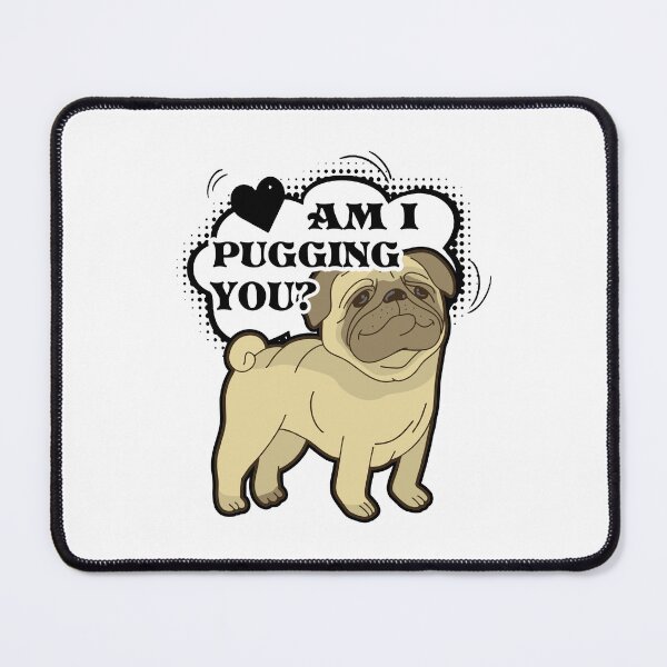 Item preview, Pugging You Pug designed and sold by UnknownArtistt.