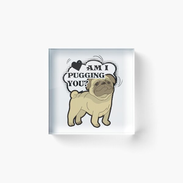 Item preview, Pugging You Pug designed and sold by UnknownArtistt.