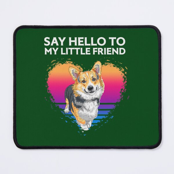 Item preview, Corgi Dog Say Hello To My Little Friend Corgi designed and sold by Positiv3Arts.