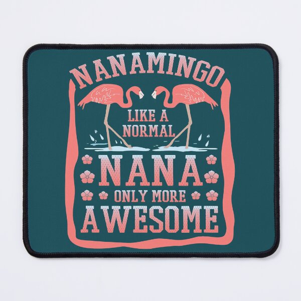 Item preview, Funny Flamingo Nanamingo Like Normal Nana Only More Awesome designed and sold by TheOthers777.