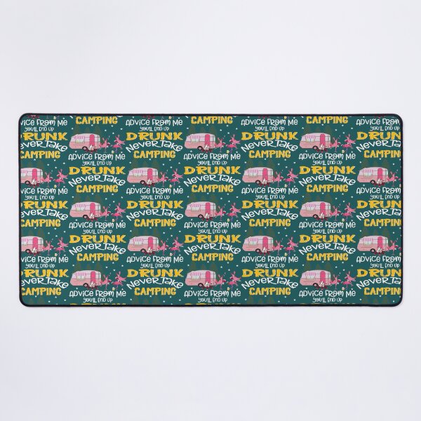 Item preview, Never Take Camping Advice From Me Youll End Up Drunk designed and sold by TheOthers777.