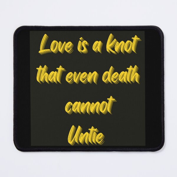 Item preview, Love is a knot that even death cannot untie designed and sold by Lessonsprint.