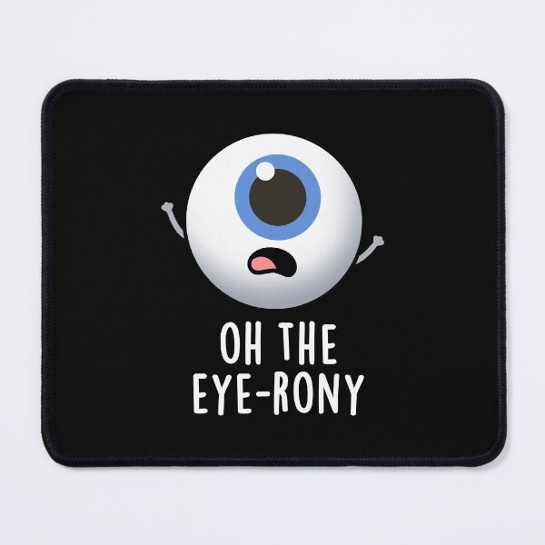 Item preview, Oh The Eye-rony Funny Eyeball Puns (Dark BG) designed and sold by punnybone.