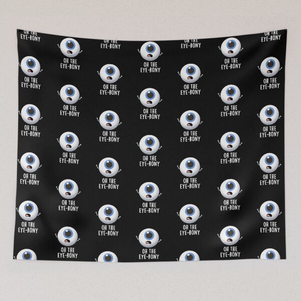 Item preview, Oh The Eye-rony Funny Eyeball Puns (Dark BG) designed and sold by punnybone.