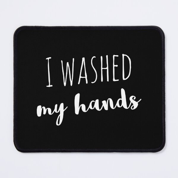 Item preview, I Washed my hands designed and sold by phassystore.