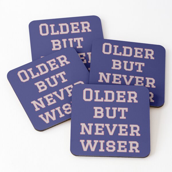 Item preview, Older but never wiser designed and sold by DivyanshuSSS.