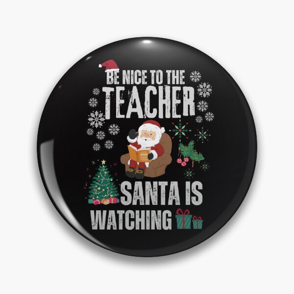 Item preview, Be nice to the teacher Santa is watching designed and sold by BarbiePearl.