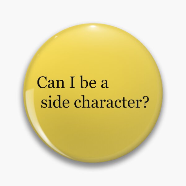 Item preview, Can I be a side character? designed and sold by FinapplePudding.