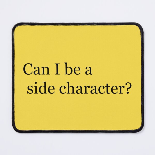 Item preview, Can I be a side character? designed and sold by FinapplePudding.