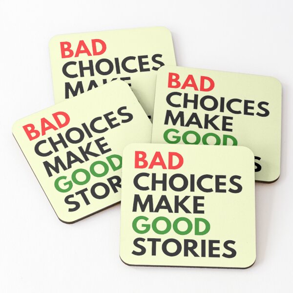 Item preview, Bad Choices Make Good Stories designed and sold by DestinyAnselm.
