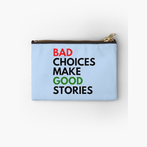 Item preview, Bad Choices Make Good Stories designed and sold by DestinyAnselm.