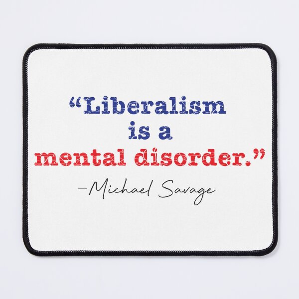 Item preview, Liberalism is a mental disorder - Michael Savage designed and sold by SouthAndSunny.