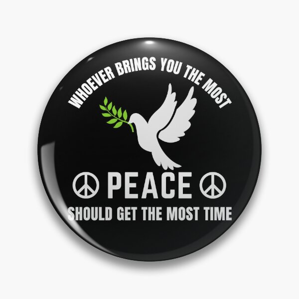 Item preview, Whoever Brings You The Most Peace Should Get The Most Time | World Peace Day designed and sold by BopleDesigns.