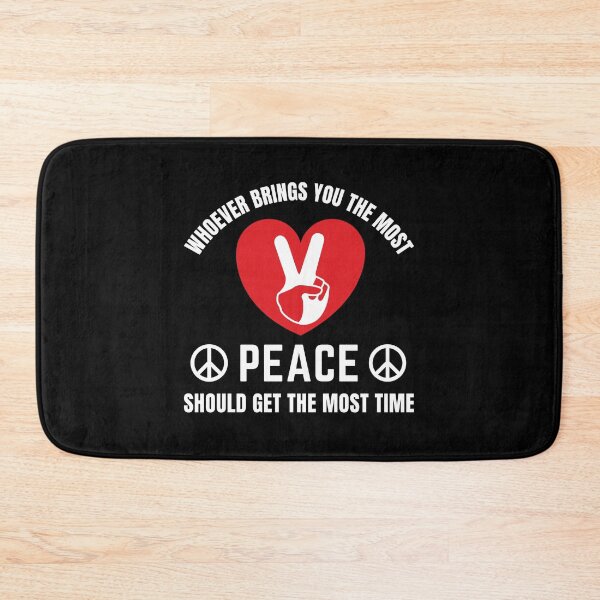 Item preview, Whoever Brings You The Most Peace Should Get The Most Time  World Peace Day designed and sold by BopleDesigns.