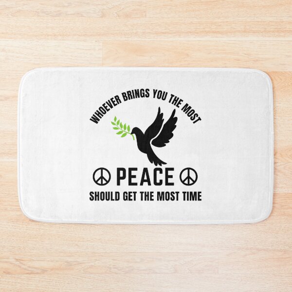 Item preview, Whoever Brings You The Most Peace Should Get The Most Time - World Peace Day designed and sold by BopleDesigns.