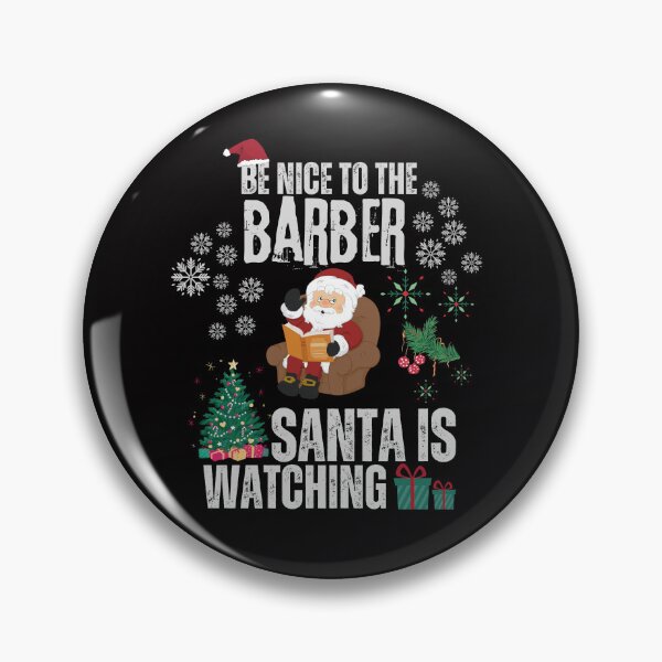 Item preview, Be nice to the Barber Santa is watching designed and sold by BarbiePearl.